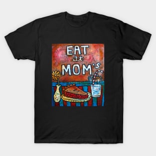 Eat At Mom's T-Shirt